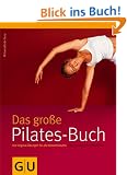 Pilates-Buch, Das gro�e: Die Original-�bungen f�r alle K�nnensstufen. Mit gro�em �bungsposter (Einzeltitel Gesundheit/Fitness/Alternativheilkunde)