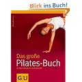 Pilates-Buch, Das gro�e: Die Original-�bungen f�r alle K�nnensstufen. Mit gro�em �bungsposter (Einzeltitel Gesundheit/Fitness/Alternativheilkunde)