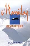 Maniilaq: Eskimo Prophet
