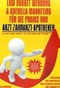 Low Budget Werbung & Guerilla Marketing für Arzt, Zahnarzt, Tierarzt, Apotheker: Blitzschnell und supergünstig neue Patienten werben