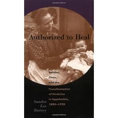 Authorized to Heal: Gender, Class, and the Transformation of Medicine in Central Appalachia, 1880-1930