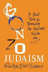 Gonzo Judaism: A Bold Path for Renewing an Ancient Faith