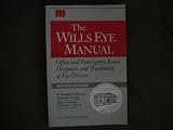The Wills Eye Manual: Office and Emergency Room Diagnosis and Treatment of Eye Disease