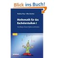 Mathematik f�r das Bachelorstudium I: Grundlagen, lineare Algebra und Analysis