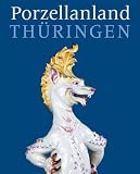Produkt-Bild: Porzellanland Th&uuml;ringen: 250 Jahre Porzellan aus Th&uuml;ringen
