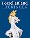 Bücher : Porzellanland Thüringen: 250 Jahre Porzellan aus Thüringen