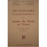 Dictionnaire �tymologique des noms de lieux en France, 2�me �dition revue et compl�t�epar Albert Dauzat