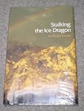 Stalking the Ice Dragon: An Alaskan Journey