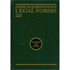 American Jurisprudence Legal Forms 2d: Federal Tax Guide to Legal Forms, 1978 Revision: Form-Oriented Discussion of Federal Tax Matters for Use with Am-Jur Legal Forms Second Edition