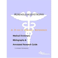 Adrenoleukodystrophy - A Medical Dictionary, Bibliography, and Annotated Research Guide to... by ICON Health Publications