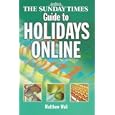 The Sunday Times Guide to Holidays Online by Matthew Wall