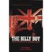 The Billy Boy: The Life and Death of LVF Leader Billy Wright