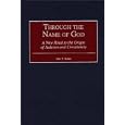 Through the Name of God: A New Road to the Origin of Judaism and Christianity (Contributions to the Study of Religion) by  Joel T. Klein