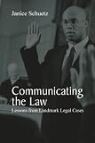 Communicating the Law: Lessons from Landmark Legal Cases