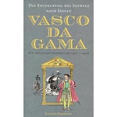Vasco da Gama - Die Entdeckung des Seewegs nach Indien. Ein Augenzeugenbericht 1497-1499.
