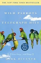 The Wild Parrots of Telegraph Hill: A Love Story . . . with Wings