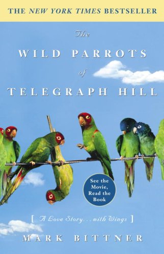 The Wild Parrots of Telegraph Hill: A Love Story . . . with Wings under Nature & Ecology in The Books Store