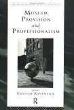 Museum Provision and Professionalism (Leicester Readers in Museum Studies)