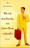 Wie ich den Porsche von James Dean verkaufte. Roman.