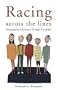 Racing Across The Lines: Changing Race Relations Through Friendship