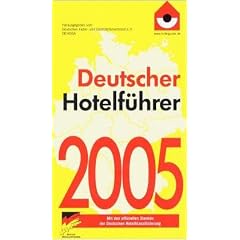 Deutscher Hotelf�hrer 2005. Buch und CD-ROM. Mit den offiziellen Sternen der Deutschen Hotelklassifizierung