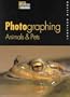 Photographing Animals & Pets (Pro-Photo)