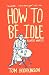 Bücher : (How to Be Idle: A Loafer's Manifesto) By Hodgkinson, Tom (Author) Paperback on (04 , 2007)