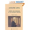 Adolphe Appia: Artist and Visionary of the Modern Theatre (Contemporary Theatre Studies)