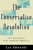 The Conservative Revolution: The Movement That Remade America