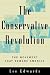 Book The Conservative Revolution: The Movement That Remade America