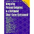 Integrating Personal Computers in a Distributed Client-Server... by Raman Khanna