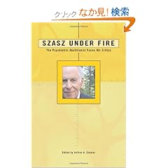 Szasz Under Fire: The Psychiatric Abolitionist Faces His Critics (Under Fire Series)