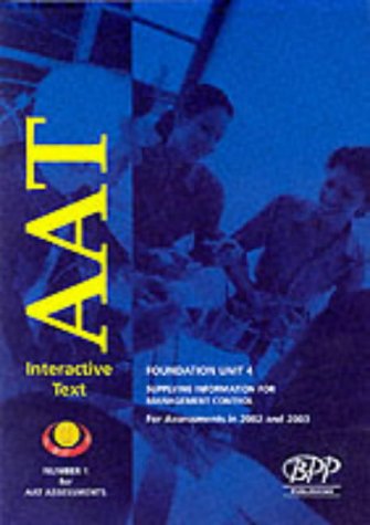 Aat Foundation Stage Unit 4 - Supplying Information for Management Control: Devolved Assessment Kit (2002) (Aat Combined Text & Kit)
