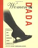 Women in Dada: Essays on Sex, Gender, and Identity