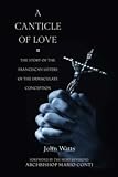 A canticle of love : the story of the Franciscan Sisters of the Immaculate Conception