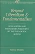 Beyond Liberalism and Fundamentalism: How Modern and Postmodern Philosophy Set the Theological Agenda (Rockwell Lecture Series)