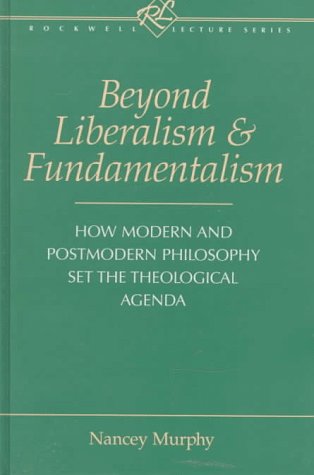 Beyond Liberalism and Fundamentalism: How Modern and Postmodern Philosophy Set the Theological Agenda (Rockwell Lecture)