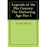 Legends of the 21st Century: The Darkening Age Part 1