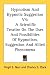 Hypnotism and Hypnotic Suggestion V4: A Scientific Treatise on the Uses and Possibilities of Hypnotism, Suggestion and Allied Phenomena