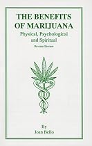 The Benefits of Marijuana: Physical, Psychological & Spiritual