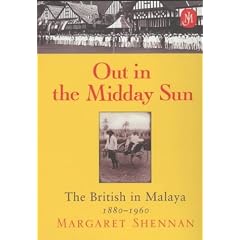 Out in the Midday Sun: The British in Malaya 1880-1960