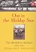Out in the Midday Sun: The British in Malaya 1880-1960