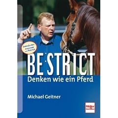 Be strict - Denken wie ein Pferd: Jubil�umsausgabe: 10 Jahre Be strict! Mit Poster + neuem �bungsteil