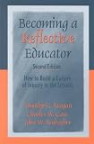 Becoming a Reflective Educator: How to Build a Culture of Inquiry in the Schools