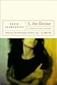 I, the Divine: A Novel in First Chapters