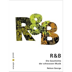 R & B. Die Geschichte der schwarzen Musik.