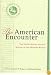 The American Encounter: The United States and the Making of the Modern World Essays from 75 Years of Foreign Affairs