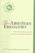 The American Encounter: The United States and the Making of the Modern World Essays from 75 Years of Foreign Affairs