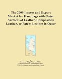 The 2009 Import and Export Market for Handbags with Outer Surfaces of Leather, Composition Leather, or Patent Leather in Qatar