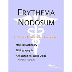 Erythema Nodosum - A Medical Dictionary, Bibliography, and Annotated Research Guide to... by ICON Health Publications